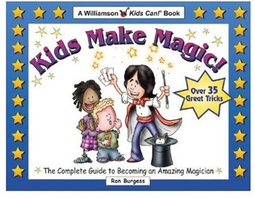 cover image Kids Make Magic!: The Complete Guide to Becoming an Amazing Magician