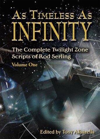 cover image AS TIMELESS AS INFINITY: The Complete Twilight Zone Scripts of Rod Serling, Volume One