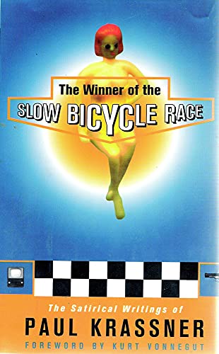 cover image The Winner of the Slow Bicycle Race: The Satirical Writings of Paul Krassner