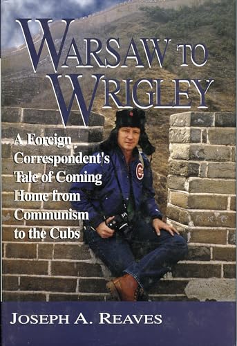 cover image Warsaw to Wrigley: A Foreign Correspondent's Tale of Coming Home from Communism to the Cubs
