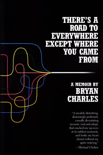 cover image There's a Road to Everywhere Except Where You Came From: A Memoir