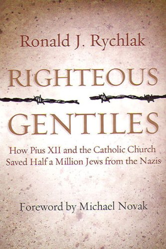 cover image Righteous Gentiles: How Pius XII and the Catholic Church Saved Half a Million Jews from the Nazis