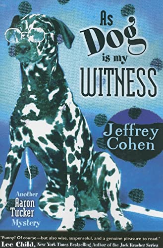 cover image As Dog Is My Witness: Another Aaron Tucker Mystery