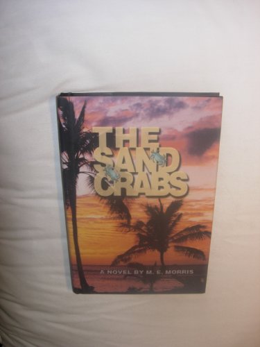 cover image The Sand Crabs: A Novel / By M.E. Morris