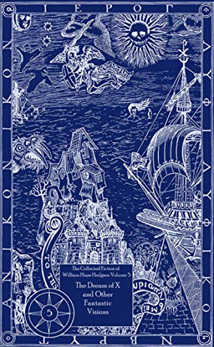 cover image The Dream of X and Other Fantastic Visions: The Collected Fiction of William Hope Hodgson, Vol. 5