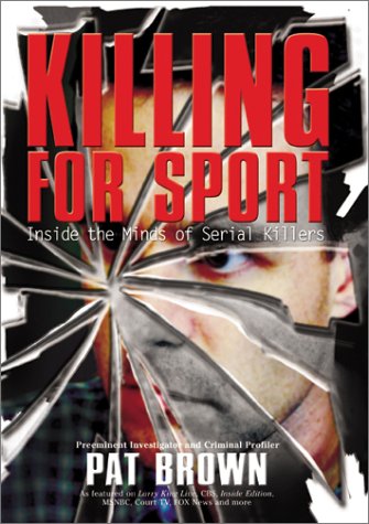cover image KILLING FOR SPORT: Inside the Minds of Serial Killers