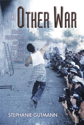 cover image The Other War: Israelis, Palestinians and the Struggle for Media Supremacy