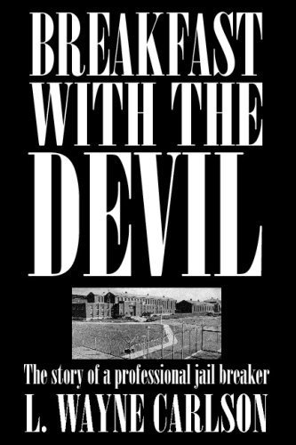 cover image BREAKFAST WITH THE DEVIL: The Story of a Professional Jail Breaker