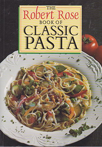 cover image The Robert Rose Book of Classic Pasta