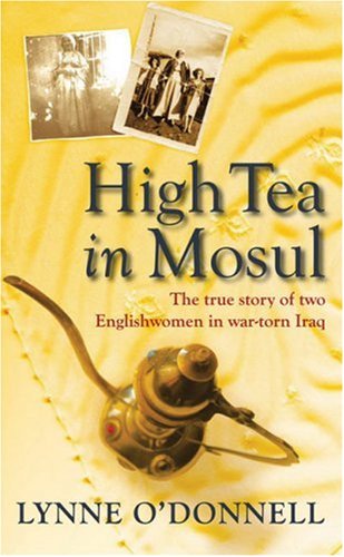 cover image High Tea in Mosul: The True Story of Two Englishwomen in Iraq