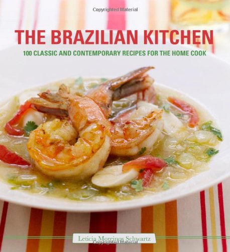 cover image The Brazilian Kitchen: 100 Classic and Creative Recipes for the Home Cook
