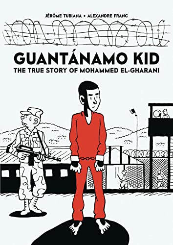 cover image Guantánamo Kid: The True Story of Mohammed El-Gharani