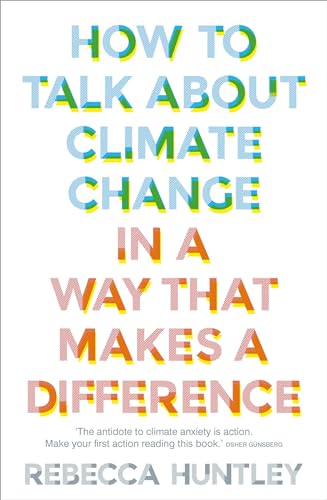 cover image How to Talk about Climate Change in a Way That Makes a Difference