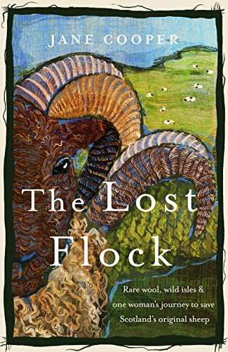 cover image The Lost Flock: Rare Wool, Wild Isles, and One Woman’s Journey to Save Scotland’s Original Sheep