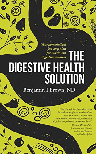cover image The Digestive Health Solution: Your Personalized Five-Step Plan for Inside-Out Digestive Wellness