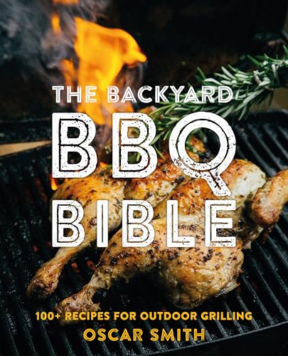 cover image Backyard BBQ Bible: 100+ Recipes for Outdoor Grilling