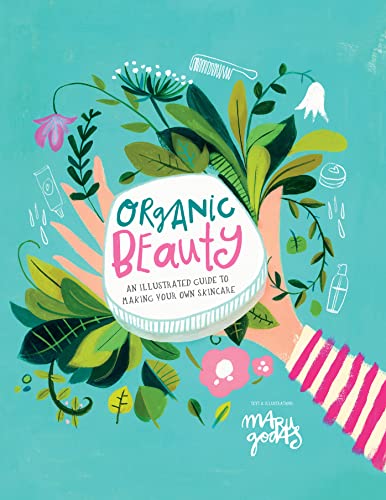 cover image Organic Beauty: An Illustrated Guide to Making Your Own Skincare