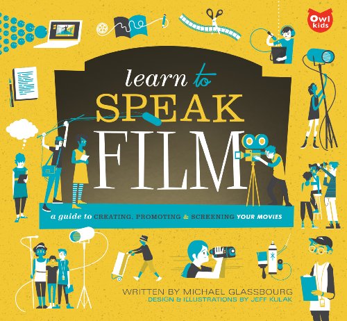 cover image Learn to Speak Film: A Guide to Creating, 
Promoting, and Screening Your Movies