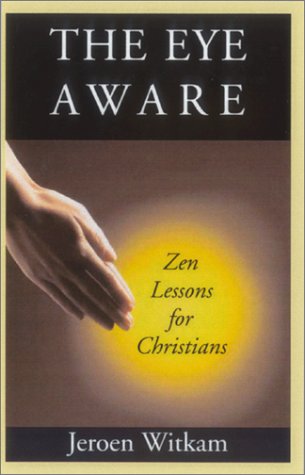 cover image THE EYE AWARE: Zen Lessons for Christians