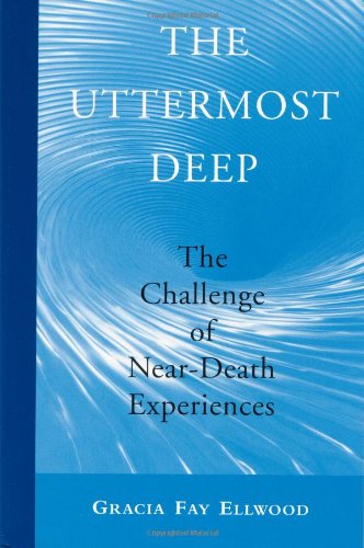 cover image THE UTTERMOST DEEP: The Challenge of Near-Death Experiences 