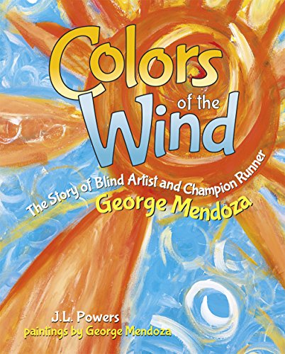 cover image Colors of the Wind: The Story of Blind Artist and Champion Runner George Mendoza