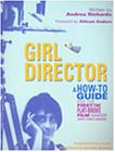 cover image Girl Director: A How-To-Go-Guide for the First-Time, Flat-Broke Filmmaker (and Videomaker)
