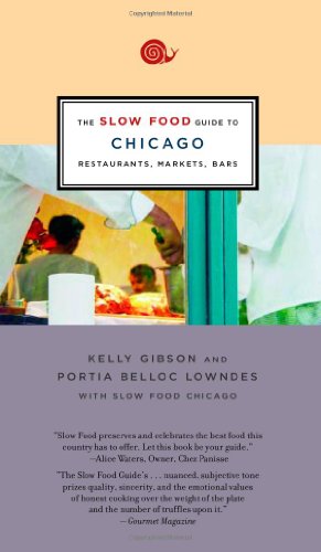 cover image The Slow Food Guide to Chicago: Restaurants, Markets, Bars