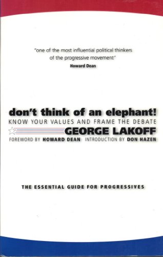 cover image Don't Think of an Elephant: Know Your Values and Frame the Debate: The Essential Guide for Progressives