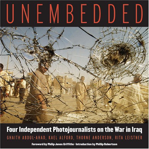 cover image Unembedded: Four Independent Photojournalists on the War in Iraq