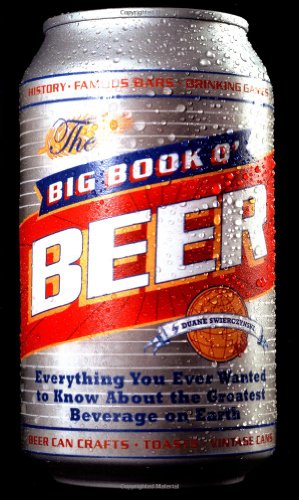 cover image BIG BOOK O' BEER: Everything You Ever Wanted to Know About the Greatest Beverage on Earth