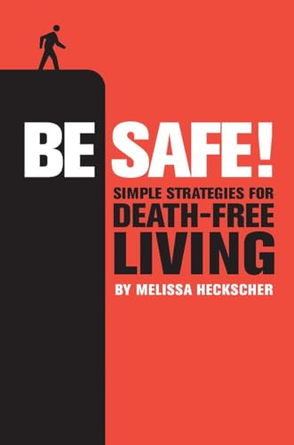 cover image Be Safe!: Simple Strategies for Death-Free Living