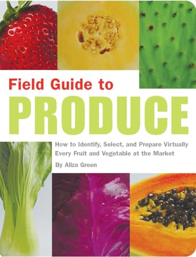 cover image Field Guide to Produce: How to Identify, Select, and Prepare Virtually Every Fruit and Vegetable at the Market