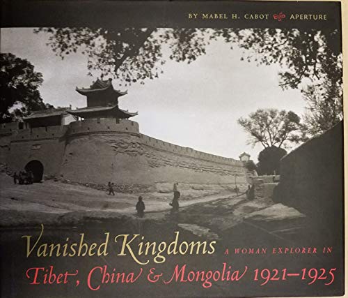 cover image VANISHED KINGDOMS: A Woman Explorer in Tibet, China & Mongolia 1921–1925