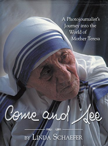 cover image Come and See: A Photojournalist's Journey Into the World of Mother Teresa