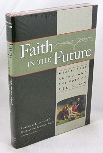 cover image FAITH IN THE FUTURE: Healthcare, Aging, and the Role of Religion