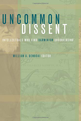 cover image Uncommon Dissent: Intellectuals Who Find Darwinism Unconvincing