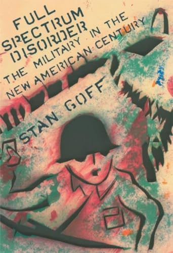 cover image FULL SPECTRUM DISORDER: The Military in the New American Century
