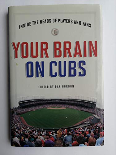 cover image Your Brain on Cubs: Inside the Heads of Players and Fans