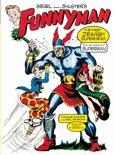 cover image Siegel and Shuster's Funnyman: The First Jewish Superhero, from the Creators of Superman 