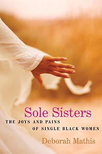 cover image Sole Sisters: The Joys and Pains of Single Black Women