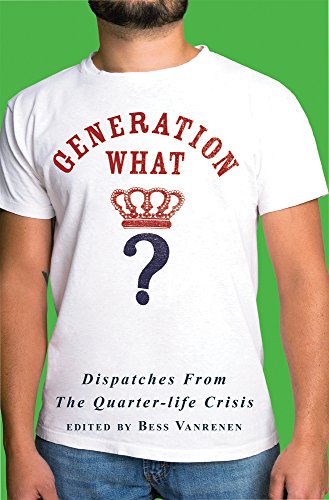 cover image Generation What?: Dispatches from the Quarter-Life Crisis