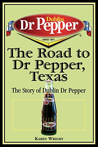 cover image The Road to Dr Pepper, Texas: The Story of Dublin Dr Pepper
