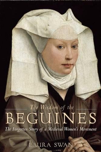 cover image The Wisdom of the Beguines: The Forgotten Story of a Medieval Women’s Movement