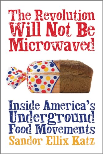 cover image The Revolution Will Not Be Microwaved: Inside America's Underground Food Movements