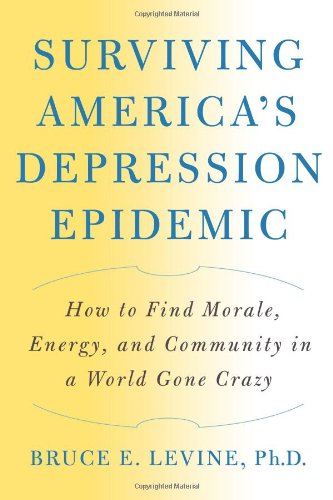 cover image Surviving America's Depression Epidemic: How to Find Morale, Energy, and Community in a World Gone Crazy