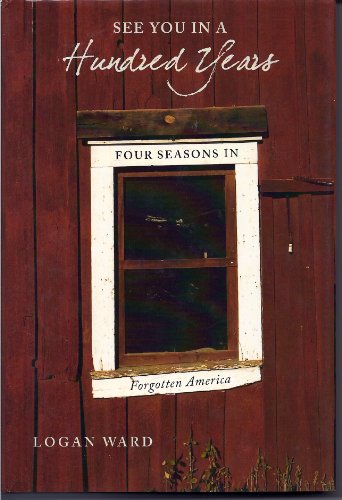 cover image See You in a Hundred Years: Four Seasons in Forgotten America 