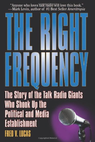 cover image The Right Frequency: The Story of the Talk Radio Giants Who Shook Up the Political and Media Establishment
