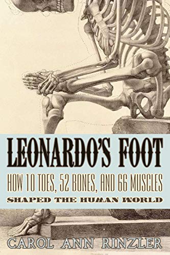 cover image Leonardo's Foot: How 10 Toes, 52 bones and 66 Muscles Shaped the Human World.