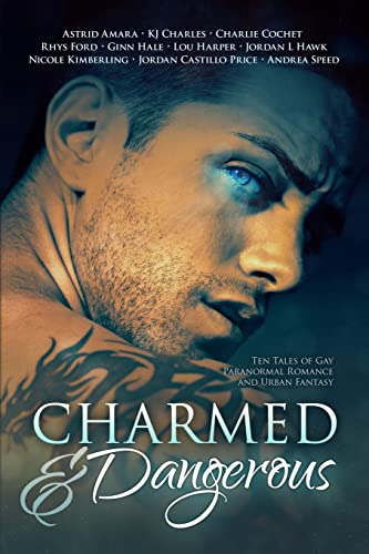 cover image Charmed and Dangerous: Ten Tales of Gay Paranormal Romance and Urban Fantasy