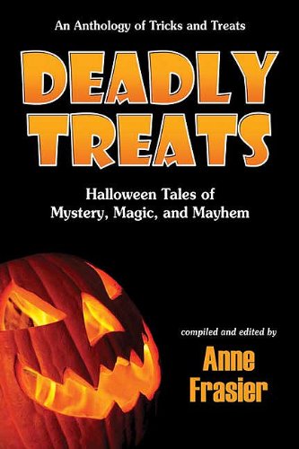 cover image Deadly Treats: Halloween Tales of Mystery, Magic, and Mayhem